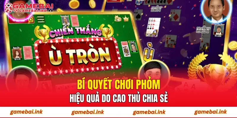 Phỏm – Hướng Tiếp Cận An Toàn Cho Người Mới Chơi Hiện Nay 4 Bí quyết chơi Phỏm hiệu quả do cao thủ chia sẻ