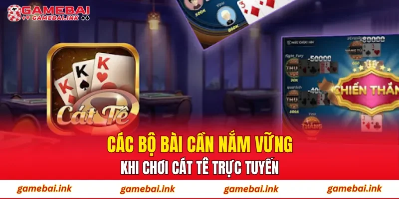 Cát Tê – Trò Chơi Bài Giải Trí Phù Hợp Nhiều Đối Tượng 2 Các bộ bài cần nắm vững khi chơi Cát Tê trực tuyến