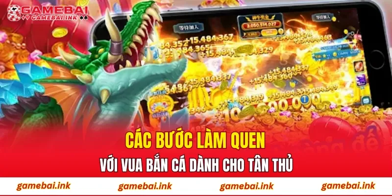 Vua Bắn Cá – Trải Nghiệm Giải Trí Đỉnh Cao Trên Mọi Nền Tảng 3 Các bước làm quen với Vua Bắn Cá dành cho tân thủ