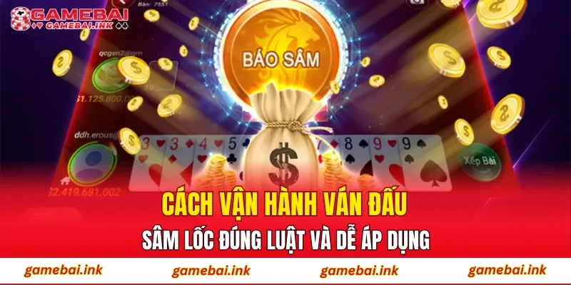 Sâm Lốc – Hình Thức Chơi Bài Mang Tính Quyết Định Cao 3 Cách vận hành ván đấu sâm lốc đúng luật và dễ áp dụng