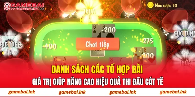 Cát Tê – Trò Chơi Bài Giải Trí Phù Hợp Nhiều Đối Tượng 3 Danh sách các tổ hợp bài giá trị giúp nâng cao hiệu quả thi đấu cát tê