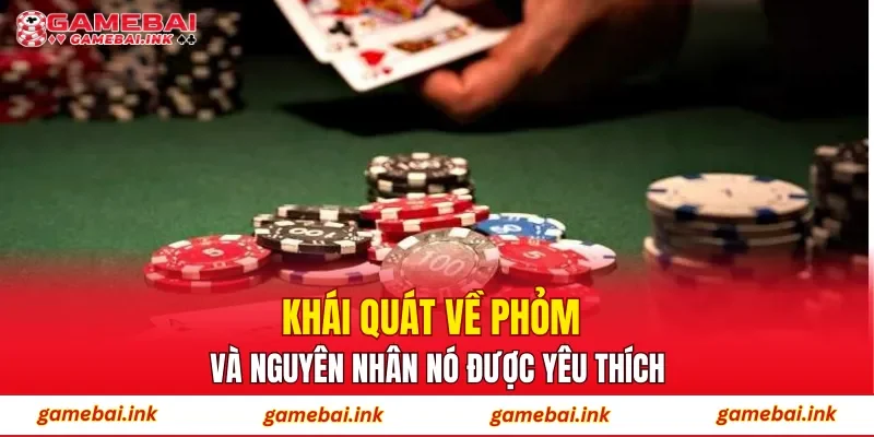 Phỏm – Hướng Tiếp Cận An Toàn Cho Người Mới Chơi Hiện Nay 2 Khái quát về Phỏm và nguyên nhân nó được yêu thích