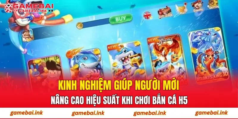 Bắn Cá H5 – Sân Chơi Đổi Thưởng Được Ưa Chuộng Hàng Đầu 4 Kinh nghiệm giúp người mới nâng cao hiệu suất khi chơi Bắn Cá H5
