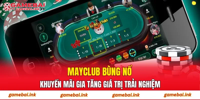 MAYCLUB – Bùng Nổ Khuyến Mãi, Gia Tăng Giá Trị Trải Nghiệm 1 MAYCLUB