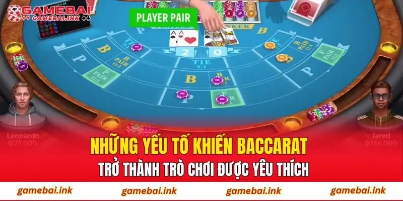 Baccarat – Trải Nghiệm Chơi Bài Trong Không Gian Trực Tuyến 2 Những yếu tố khiến Baccarat trở thành trò chơi được yêu thích