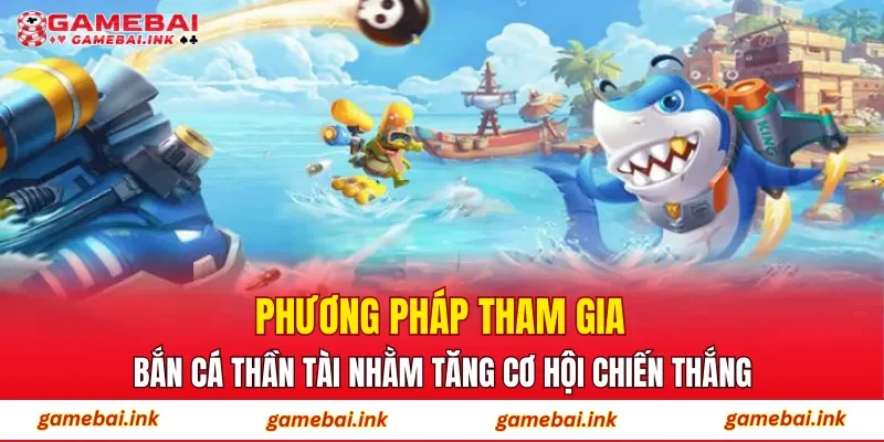 Bắn Cá Thần Tài – Không Gian Săn Cá Theo Biểu Tượng May Mắn 4 Phương pháp tham gia Bắn Cá Thần Tài nhằm tăng cơ hội chiến thắng
