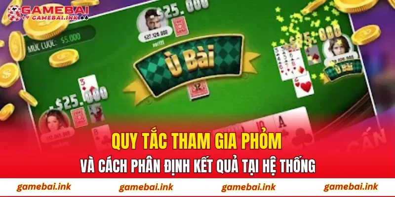 Phỏm – Hướng Tiếp Cận An Toàn Cho Người Mới Chơi Hiện Nay 3 Quy tắc tham gia Phỏm và cách phân định kết quả tại hệ thống
