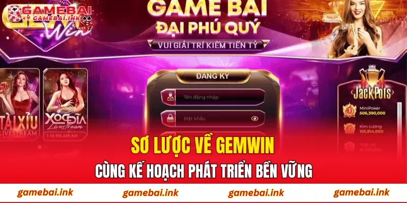 GEMWIN – Góc Nhìn Chuyên Gia Về Săn Thưởng Hiệu Quả 2 Sơ lược về GEMWIN cùng kế hoạch phát triển bền vững