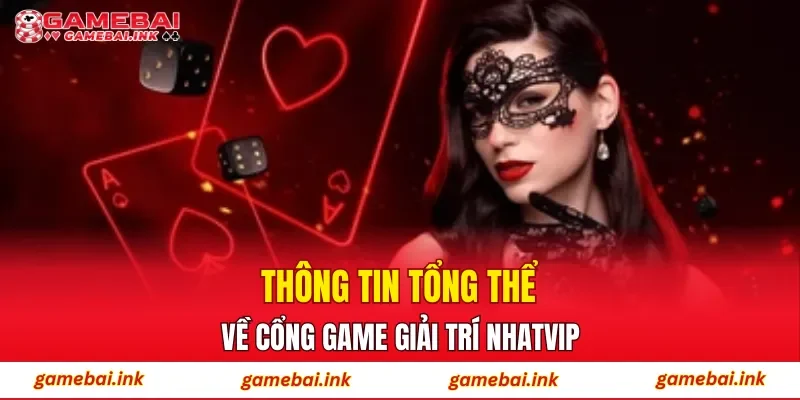 NHATVIP – Cập Nhật Điểm Đến Rinh Thưởng Và Đổi Quà Phổ Biến 2 Thông tin tổng thể về cổng game giải trí NHATVIP