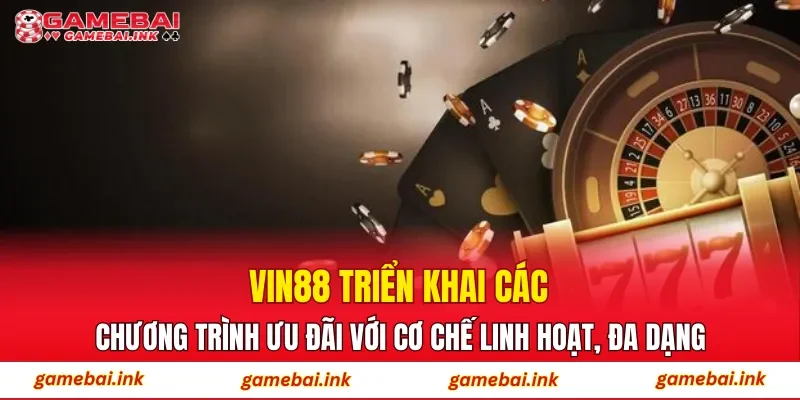 VIN88 – Điểm Đến Săn Thưởng Được Tin Chọn Hàng Đầu Hiện Nay 4 VIN88 triển khai các chương trình ưu đãi với cơ chế linh hoạt, đa dạng