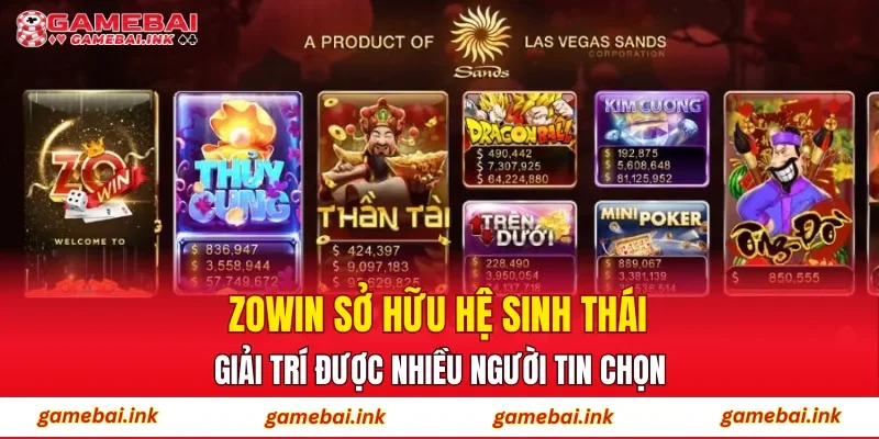 ZOWIN – Khám Phá Sân Chơi Đổi Thưởng Hàng Đầu Hiện Nay 3 ZOWIN sở hữu hệ sinh thái giải trí được nhiều người tin chọn